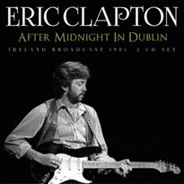 ERIC CLAPTON / エリック・クラプトン / AFTER MIDNIGHT IN DUBLIN (2CD)