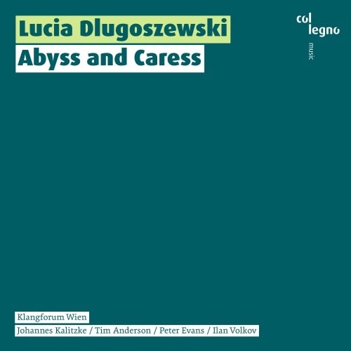 ILAN VOLKOV / イラン・ヴォルコフ / DLUGOSZEWSKI:ABYSS AND CARESS