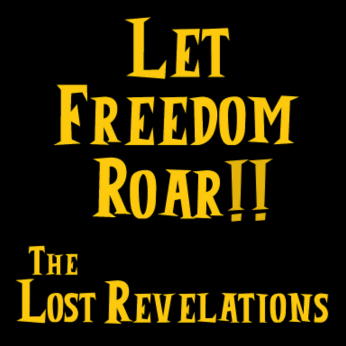 Lost Revelations / LET FREEDOM ROAR!!
