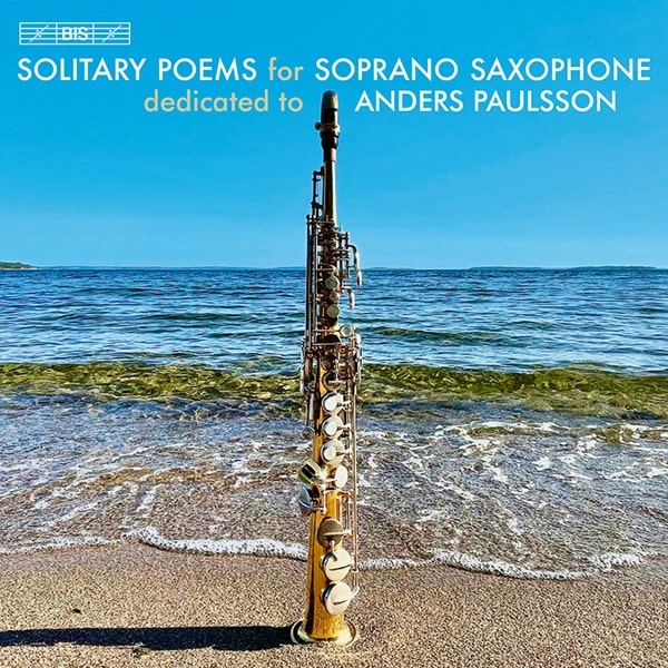 ANDERS PAULSSON / アンデシュ・パウルソン / SOLITARY POEMS FOR SOPRANO SAXOPHONE