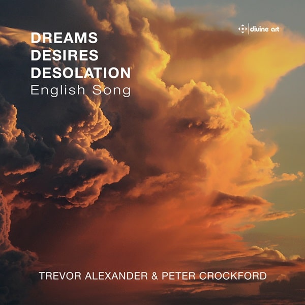 TREVOR ALEXANDER / トレヴァー・アレクサンダー / DREAMS,DESIRES,DESOLATION FOR BARITONE&PIANO