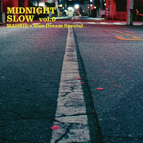 MAHBIE / MIDNIGHT SLOW vol.0-MAHBIE's Nice Dream Special-