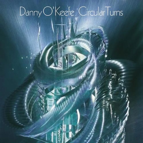 DANNY O'KEEFE / ダニー・オキーフ / CIRCULAR TURNS (2CD) / サーキュラー・ターンズ (2CD)