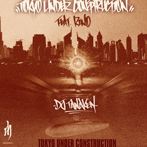 DJ TANAKEN feat. RINO LATINA II / Tokyo Under Construction 7"
