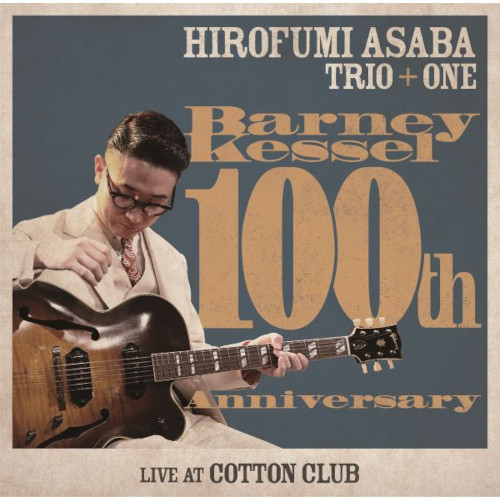 HIROFUMI ASABA / 浅葉裕文 / Barney Kessel 100th Anniversary Live at Cotton Club