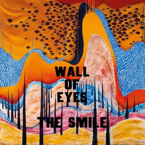 THE SMILE (THOM YORKE, JONNY GREENWOOD & TOM SKINNER) / ザ・スマイル (トム・ヨーク,ジョニー・グリーンウッド,トム・スキナー) / ウォール・オブ・アイズ