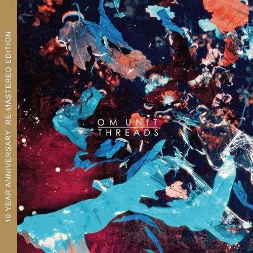 OM UNIT / THREADS [REMASTERED 10 YEAR ANNIVERSARY EDITION]