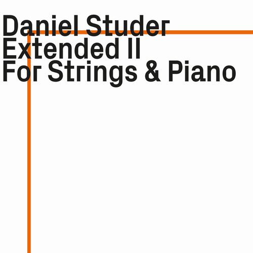 DANIEL STUDER / Extended II - For Strings & Piano