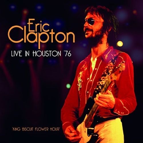 ERIC CLAPTON / エリック・クラプトン / LIVE IN HOUSTON '76 KING BISCUIT FLOWER HOUR (2CD) / ライヴ・イン・テキサス1976 (2CD)