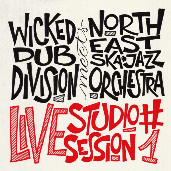 WICKED DUB DIVISION MEETS NORTH EAST SKA JAZZ ORCHESTRA / ウィキッド・ダブ・ディヴィジョン・ミーツ・ノースイースト・スカ・ジャズ・オーケストラ / LIVE STUDIO SESSION #1