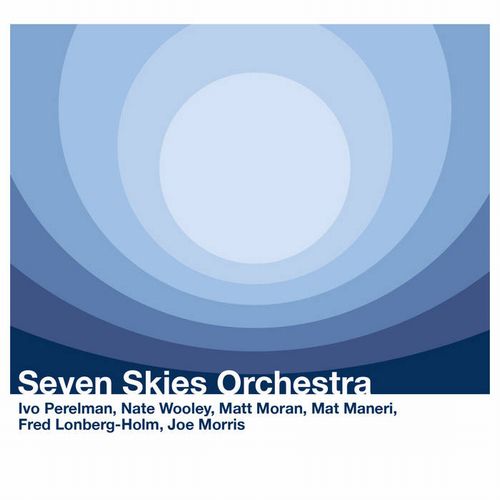 IVO PERELMAN / イヴォ・ペレルマン / Seven Skies Orchestra