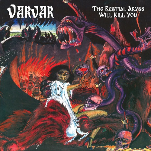 VARVAR / THE BESTIAL ABYSS WILL KILL YOU