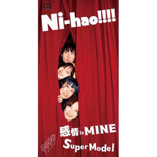 NI-HAO!!!! / ニーハオ!!!! / 感情 is Mine/ SuperModel (8cmCD)