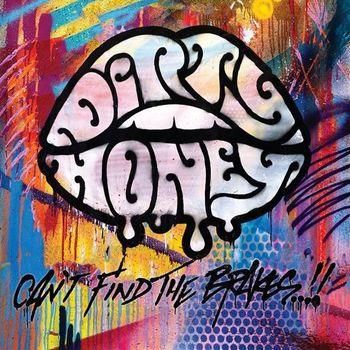 DIRTY HONEY / CAN'T FIND THE BRAKES (CLEAR VINYL)