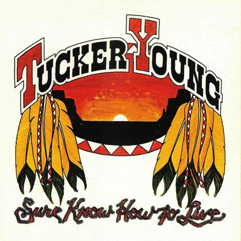 TUCKER YOUNG / SURE KNOW HOW TO LIVE