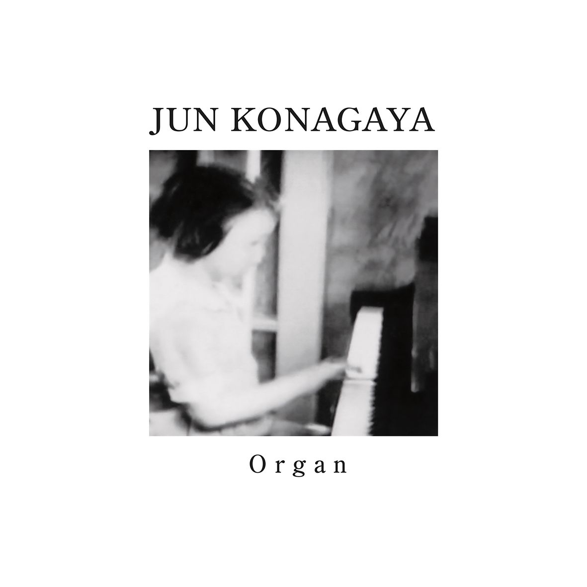 ORGAN (LP)/JUN KONAGAYA/小長谷淳/2012年ソロ作が初ヴァイナル化 