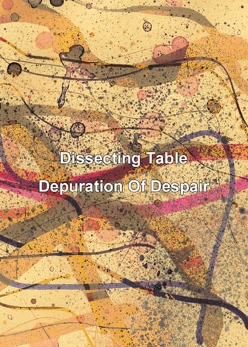 DISSECTING TABLE / ディセクティング・テーブル / DEPURATION OF DESPAIR (CD-R)