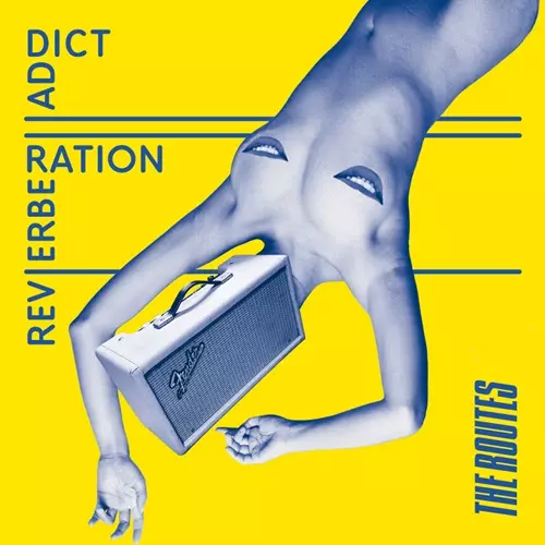 The Routes / Reverberation Addict