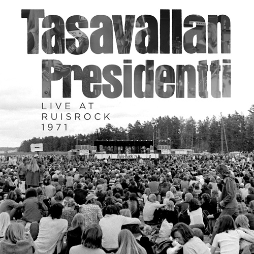 TASAVALLAN PRESIDENTTI / LIVE AT RUISROCK 1971