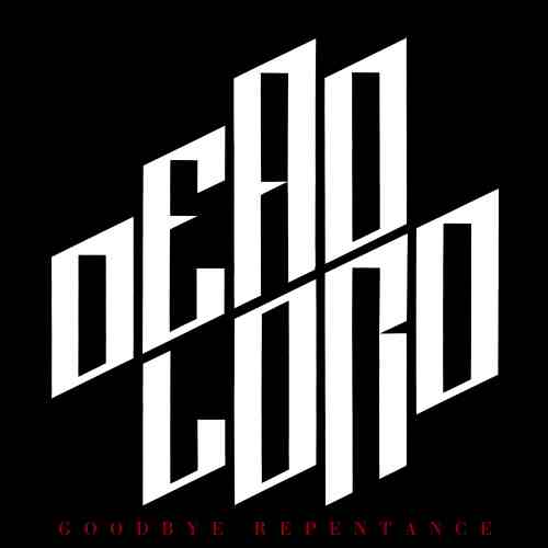 DEAD LORD / GOODBYE REPENTANCE (RE-ISSUE 2023)<COLOURED VINYL>