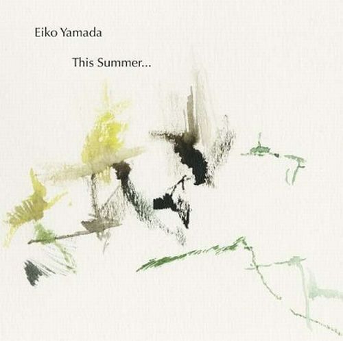 EIKO YAMADA / 山田衛子 / This Summer...