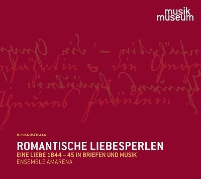ENSEMBLE AMARENA / アンサンブル・アマレーナ / ROMANTISCHE LIEBESPERLEN - LOVE 1844-45 IN LETTERS AND MUSIC