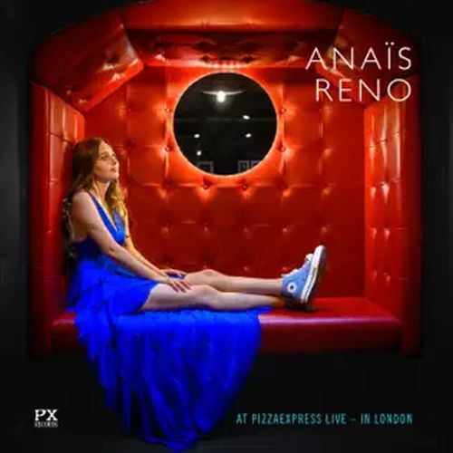 ANAIS RENO / アナイス・レノ / At Pizzaexpress Live: In London