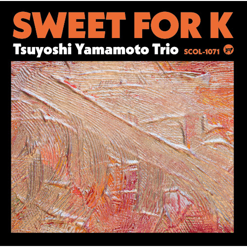 TSUYOSHI YAMAMOTO / 山本剛 / Sweet for K