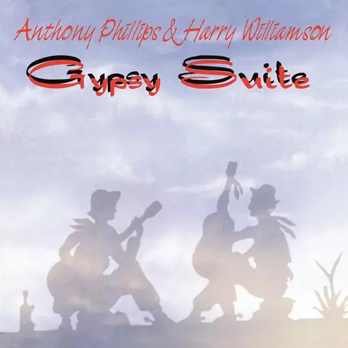 ANTHONY PHILLIPS/HARRY WILLIAMSON / アンソニー・フィリップス&ハリー・ウィリアムソン / GYPSY SUITE: REMASTERED & EXPANDED EDITION