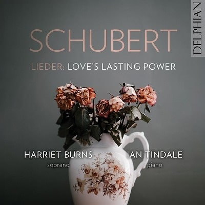 HARRIET BURNS / ハリエット・バーンズ / SCHUBERT:LIEDER - LOVE’S LASTING POWER