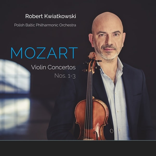 ROBERT KWIATKOVSKI / ロベルト・クヴィアトコフスキ / MOZART:VIOLIN CONCERTO NO.1-3