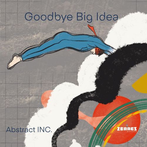 ABSTRACT INC. / Goodbye Big Idea