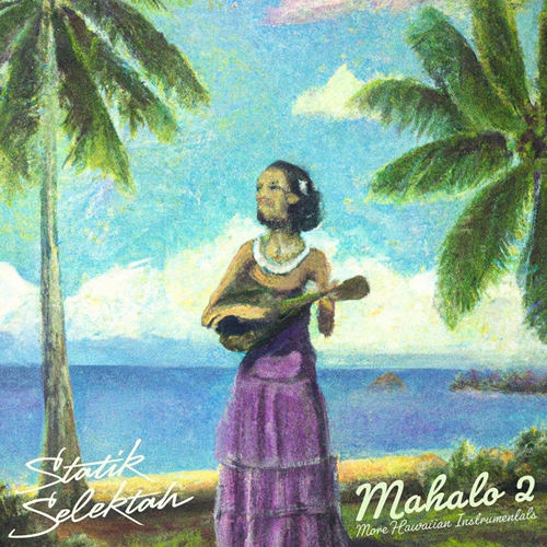 STATIK SELEKTAH / スタティック・セレクター / MAHALO 2: MORE HAWAIIAN INSTRUMENTALS "LP"