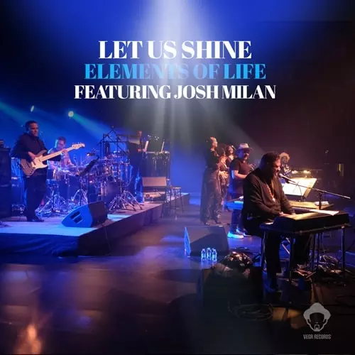 ELEMENTS OF LIFE / エレメンツ・オブ・ライフ / LET US SHINE FEATURING JOSH MILAN
