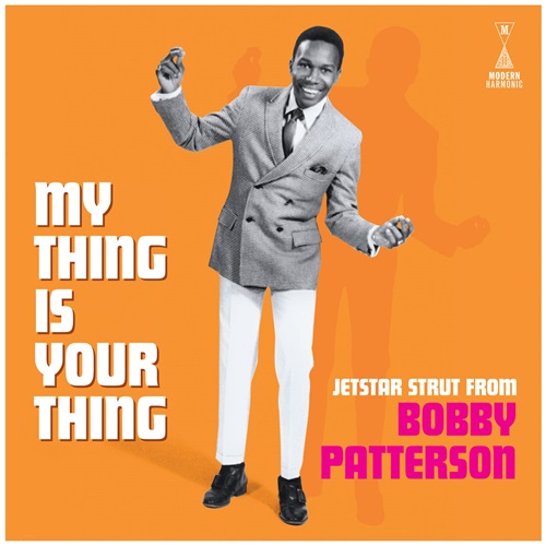 BOBBY PATTERSON / ボビー・パターソン / MY THING IS YOUR THING - JETSTAR STRUT FROM BOBBY PATTERSON (LP)