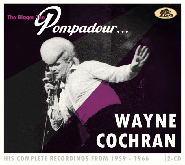 WAYNE COCHRAN / THE BIGGER THE POMPADOUR...HIS COMPLETE RECORDINGS FROM 1959-1966