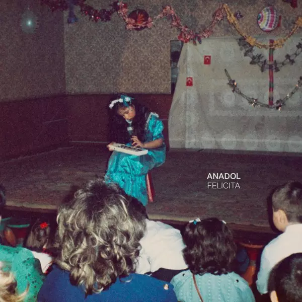 ANADOL / アナドル / FELICITA