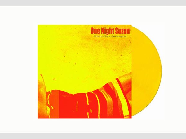 ONE NIGHT SUZAN / TILL THE END OF TIME (LP - YELLOW)