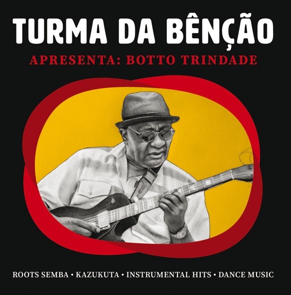 TURMA DA BENCAO / トゥルマ・ダ・ベンサォン / APRESENTA: BOTTO TRINDADE