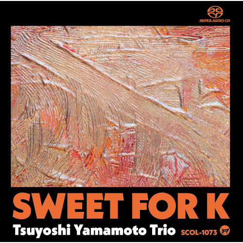 TSUYOSHI YAMAMOTO / 山本剛 / Sweet for K(SACD)