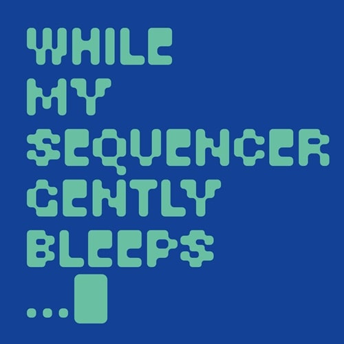 WHILE MY SEQUENCER GENTLY BLEEPS / ROUGHNESS