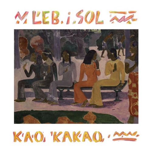 LEB I SOL / レブ・イ・ソル / KAO KAKAO - 180g LIMITED VINYL/HALF SPEED MASTERING