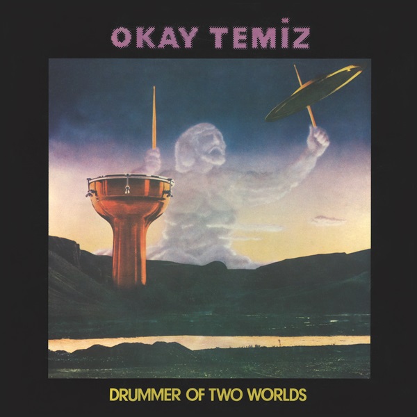 OKAY TEMIZ / オカイ・テミズ / DRUMMER OF TWO WORLDS