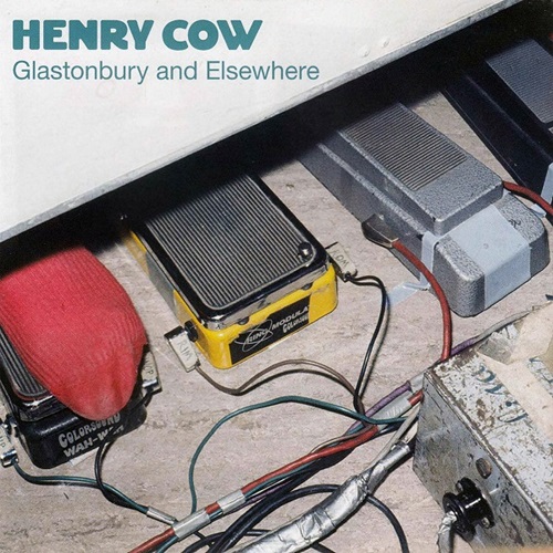 HENRY COW / ヘンリー・カウ / グラストンベリー・アンド・エルスホエア