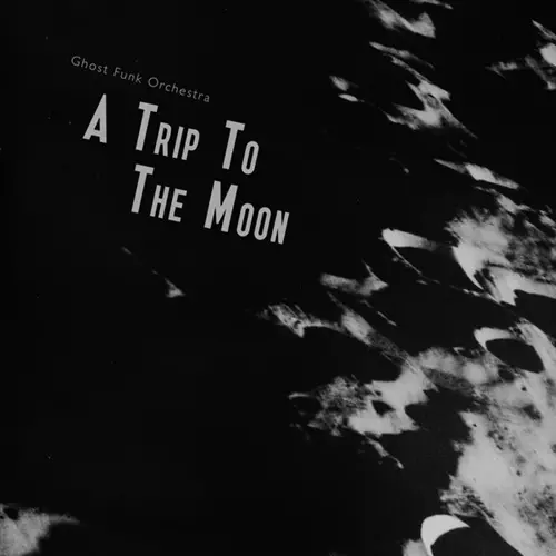 GHOST FUNK ORCHESTRA / A TRIP TO THE MOON (LP)