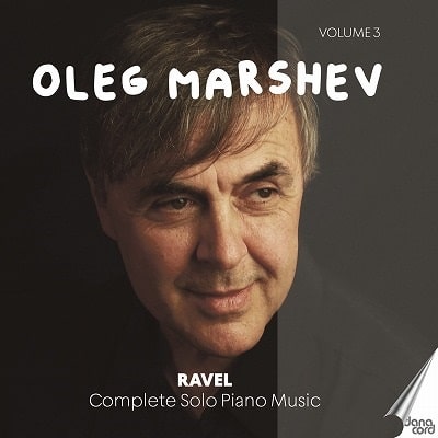 OLEG MARSHEV / オレグ・マルシェフ / RAVEL:COMPLETE SOLO PIANO MUSIC VOL.3