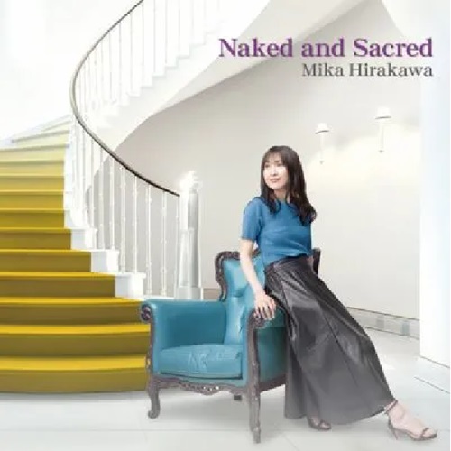 Naked and Sacred /MIKA HIRAKAWA/平川美嘉/平川美嘉、待望のミニアルバム『Naked and Secret