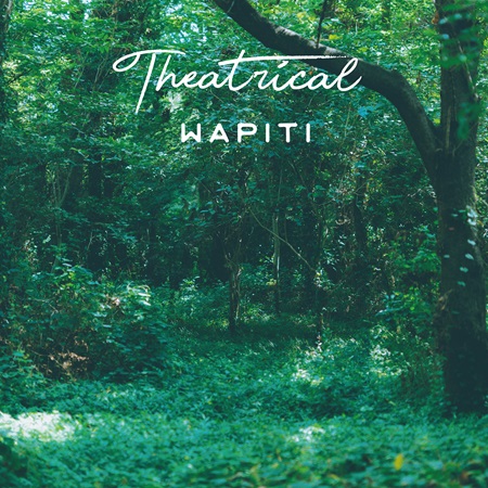 wapiti / Theatrical / シアトリカル