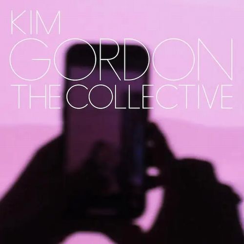 KIM GORDON / キム・ゴードン / ザ・コレクティヴ