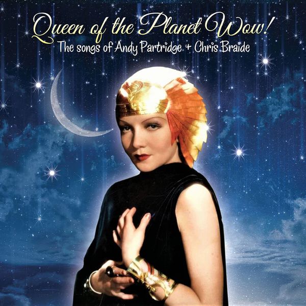 ANDY PARTRIDGE & CHRIS BRAIDE / QUEEN OF THE PLANET WOW! (CD)